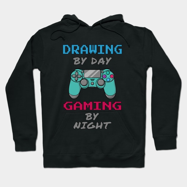 Drawing By Day Gaming By Night Hoodie by jeric020290